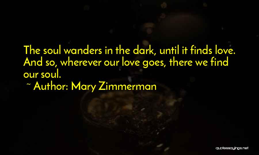 Zimmerman Quotes By Mary Zimmerman
