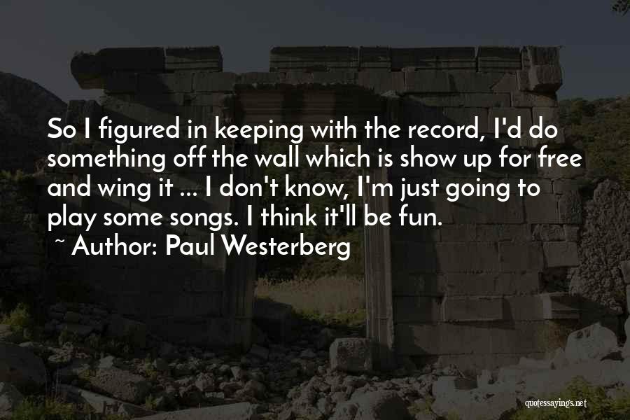 Zinc One Resources Quotes By Paul Westerberg