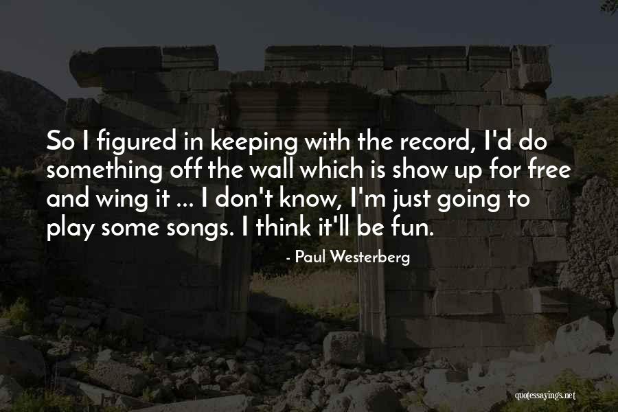 Zinc One Resources Quotes By Paul Westerberg Zinc One Resources Quotes By Paul Westerberg