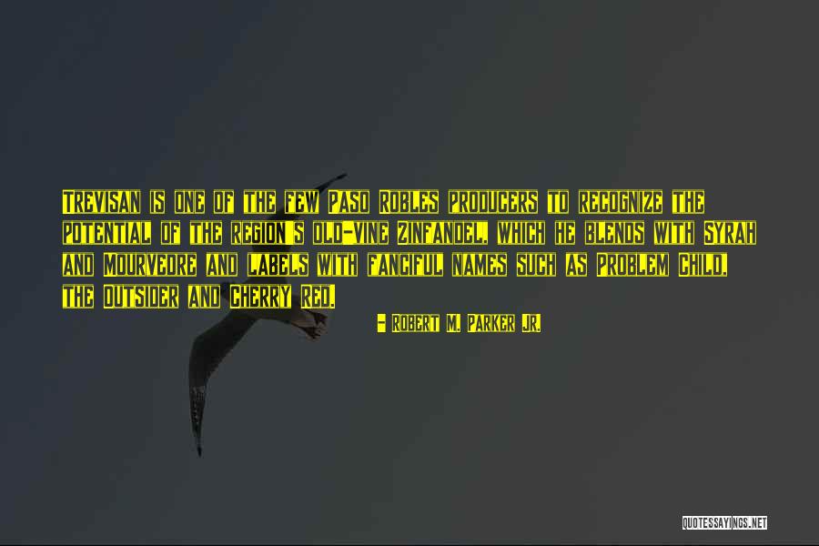 Zinfandel Quotes By Robert M. Parker Jr. Zinfandel Quotes By Robert M. Parker Jr.
