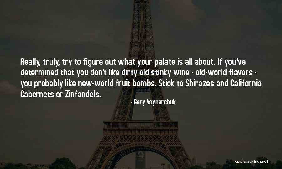 Zinfandels Quotes By Gary Vaynerchuk Zinfandels Quotes By Gary Vaynerchuk