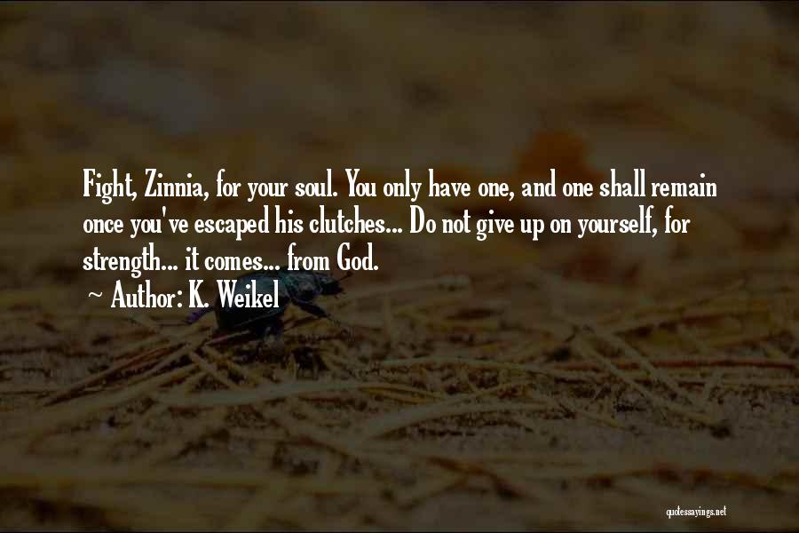 Zinnia Quotes By K. Weikel