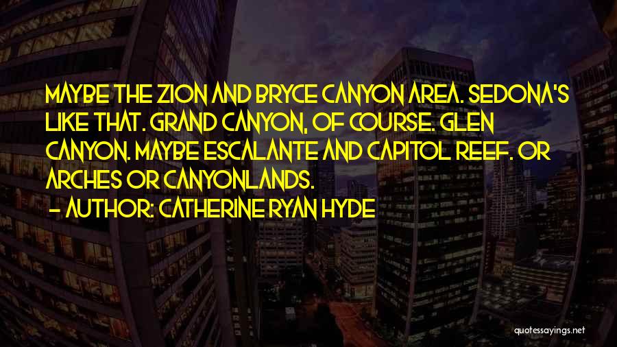 Zion Canyon Quotes By Catherine Ryan Hyde