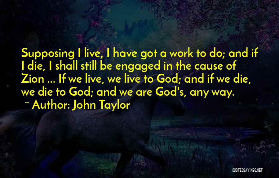 Zion I Quotes By John Taylor