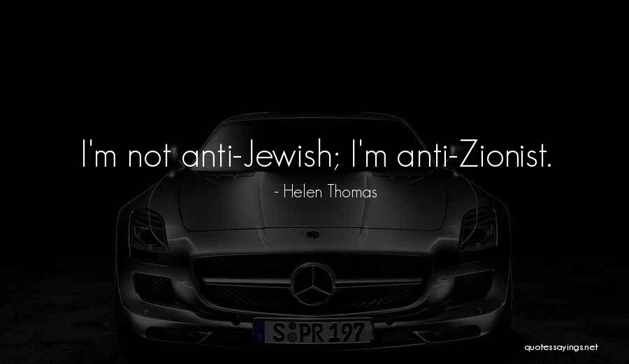 Zionist Quotes By Helen Thomas Zionist Quotes By Helen Thomas