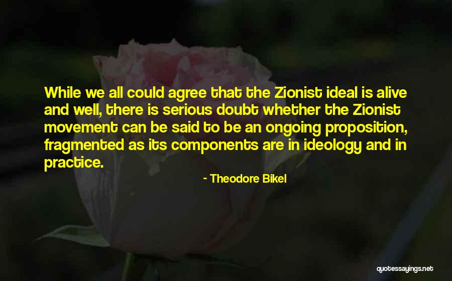 Zionist Quotes By Theodore Bikel Zionist Quotes By Theodore Bikel