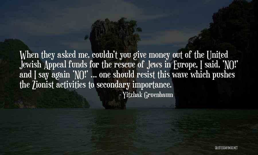 Zionist Quotes By Yitzhak Gruenbaum Zionist Quotes By Yitzhak Gruenbaum