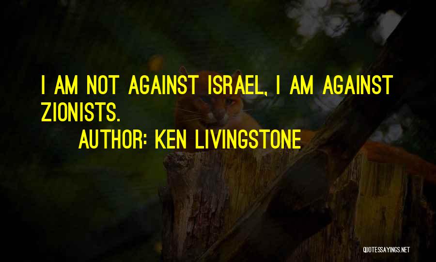 Zionists Quotes By Ken Livingstone