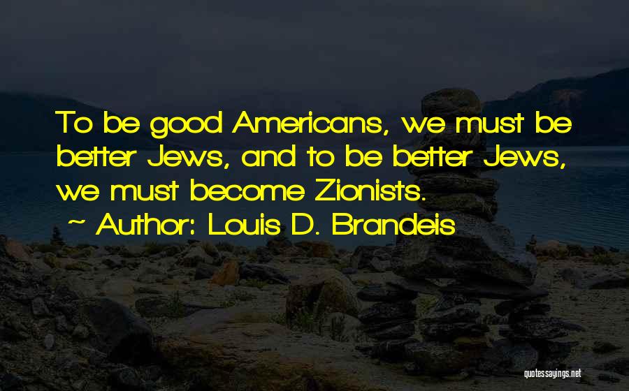 Zionists Quotes By Louis D. Brandeis