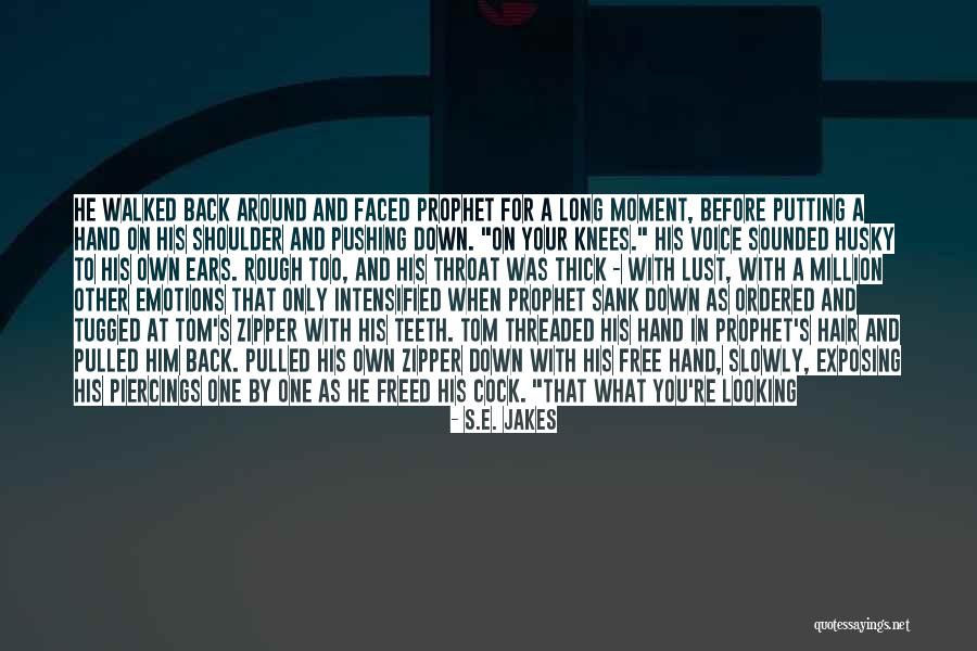 Zipper Down Quotes By S.E. Jakes Zipper Down Quotes By S.E. Jakes