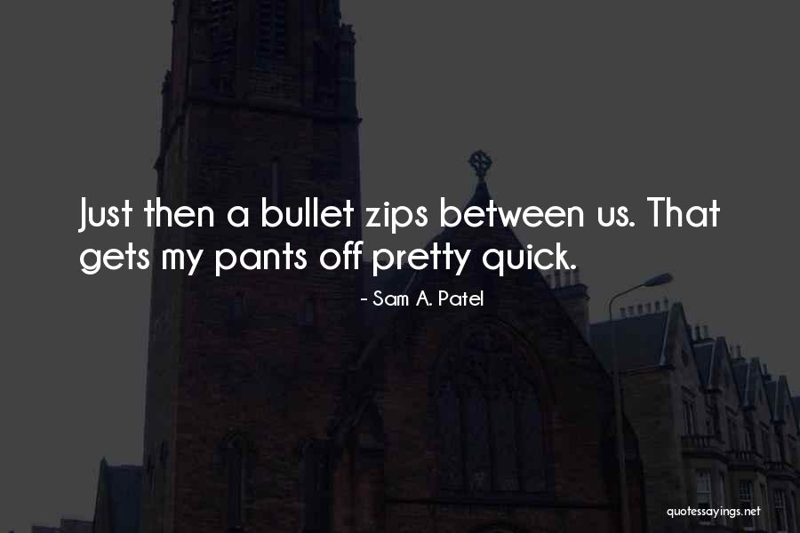 Zips Quotes By Sam A. Patel