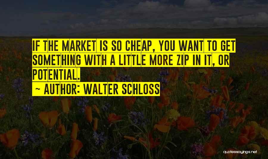 Zips Quotes By Walter Schloss