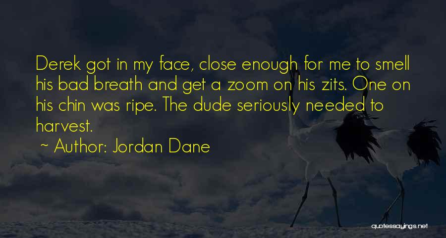 Zits Quotes By Jordan Dane