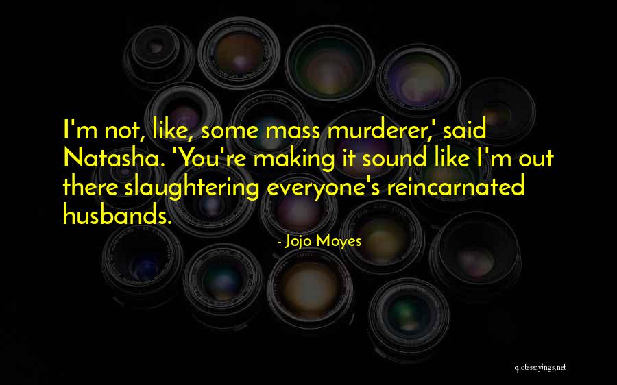 Ziyah Holman Quotes By Jojo Moyes Ziyah Holman Quotes By Jojo Moyes