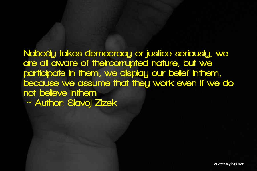 Zizek Democracy Quotes By Slavoj Zizek