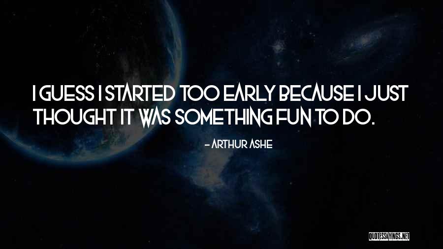 Zlateto Keremedchieva Quotes By Arthur Ashe Zlateto Keremedchieva Quotes By Arthur Ashe