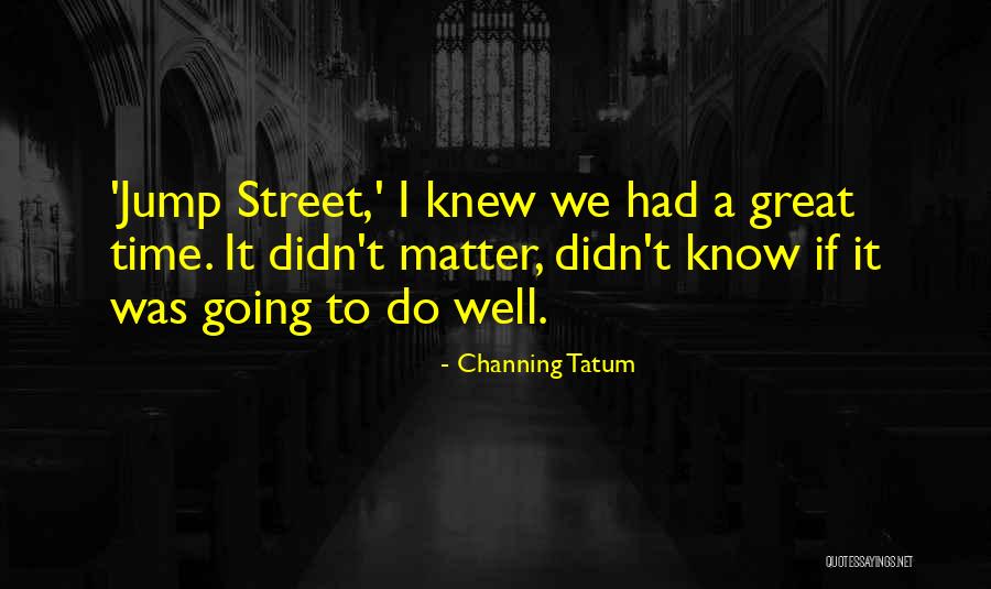 Znany Aktor Quotes By Channing Tatum Znany Aktor Quotes By Channing Tatum