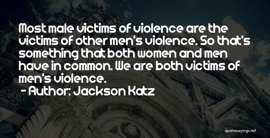 Znovu Ve Quotes By Jackson Katz