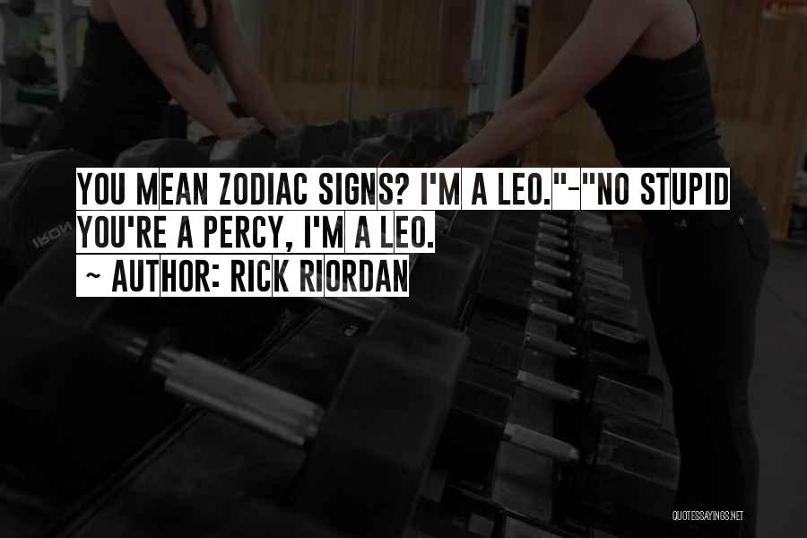 Zodiac Leo Quotes By Rick Riordan