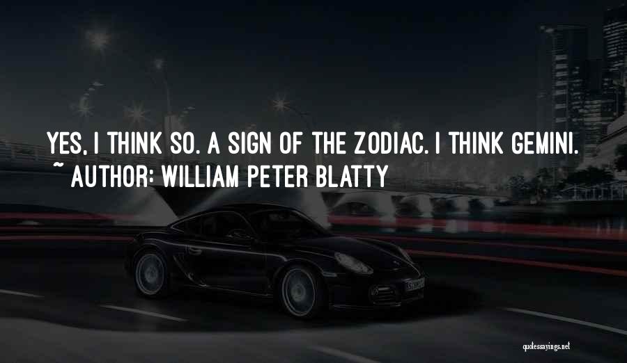 Zodiac Sign Gemini Quotes By William Peter Blatty