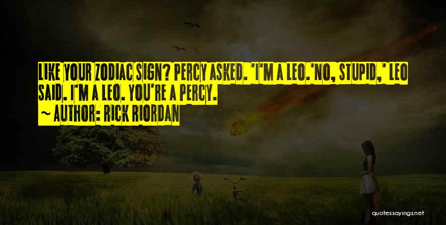 Zodiac Sign Quotes By Rick Riordan