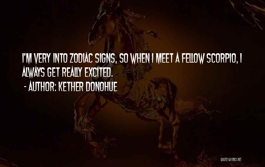 Zodiac Signs Scorpio Quotes By Kether Donohue