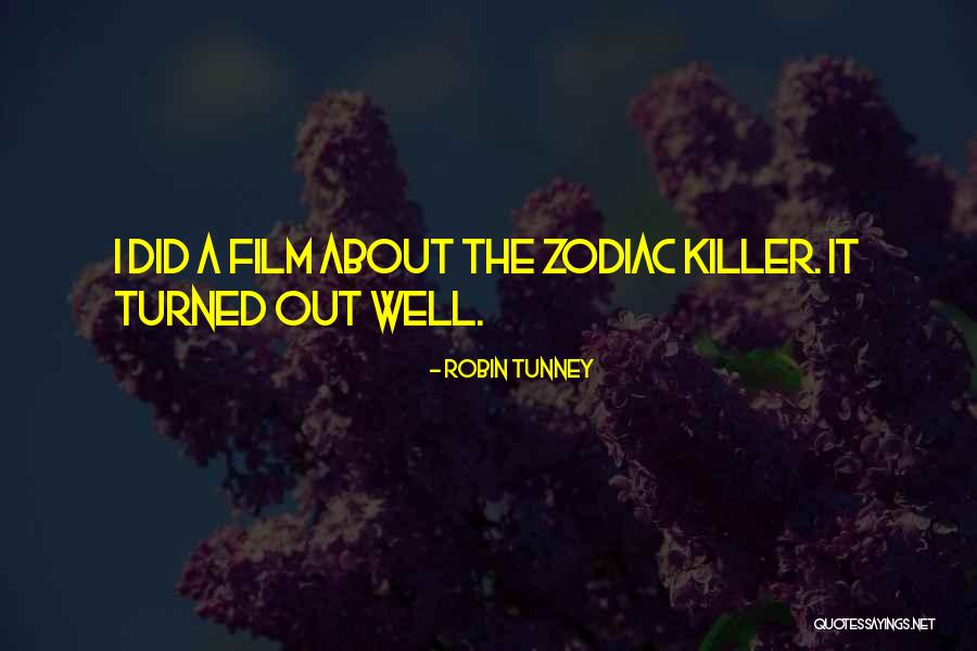 Zodiac The Film Quotes By Robin Tunney Zodiac The Film Quotes By Robin Tunney