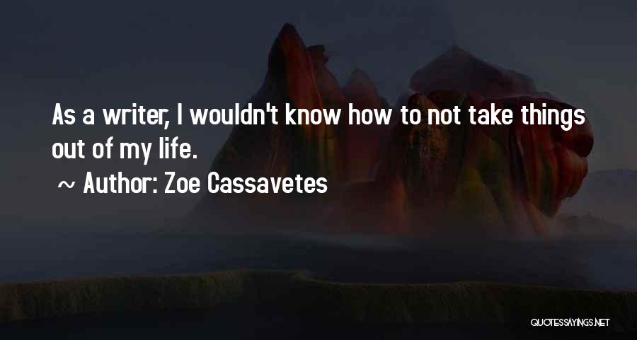 Zoe Cassavetes Quotes 1751531