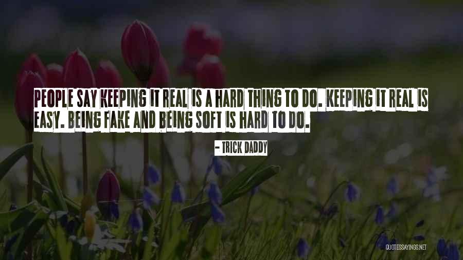 Zoja Odak Quotes By Trick Daddy Zoja Odak Quotes By Trick Daddy
