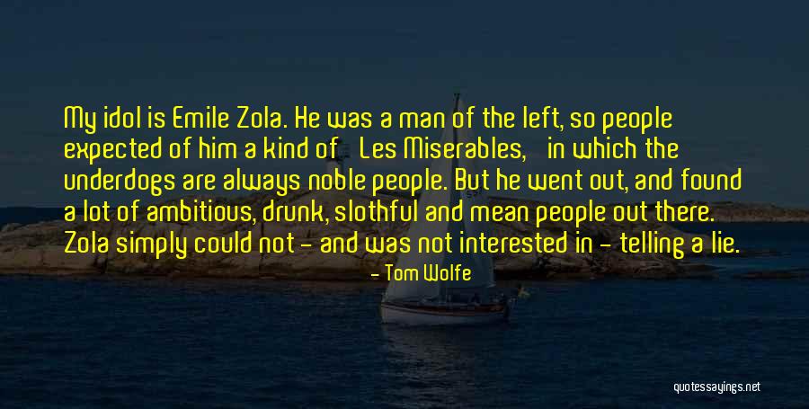 Zola Emile Quotes By Tom Wolfe Zola Emile Quotes By Tom Wolfe
