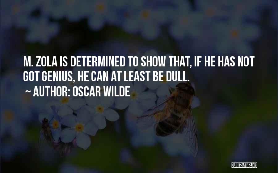 Zola Quotes By Oscar Wilde