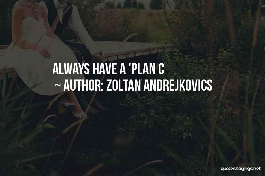 Zoltan Andrejkovics Quotes 1765081