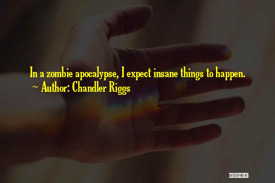 Zombie Apocalypse Quotes By Chandler Riggs