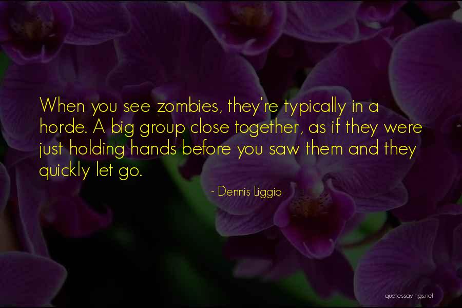 Zombie Horde Quotes By Dennis Liggio Zombie Horde Quotes By Dennis Liggio