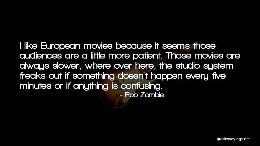 Zombie Like Movies Quotes By Rob Zombie Zombie Like Movies Quotes By Rob Zombie