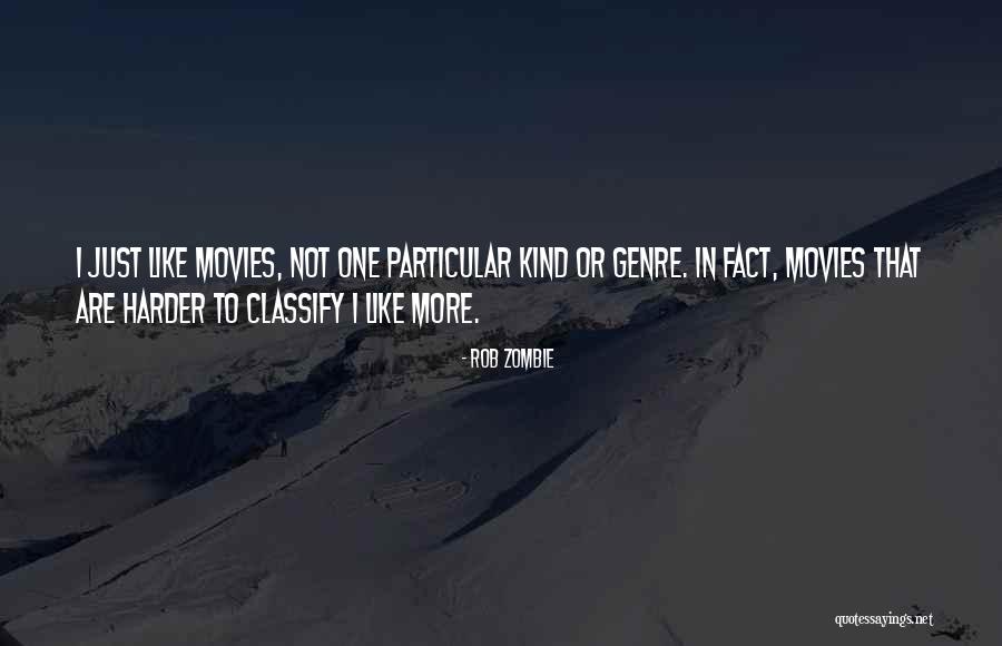 Zombie Like Movies Quotes By Rob Zombie Zombie Like Movies Quotes By Rob Zombie
