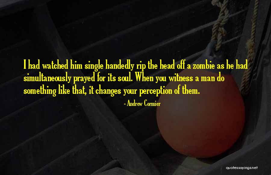 Zombie Like Quotes By Andrew Cormier Zombie Like Quotes By Andrew Cormier