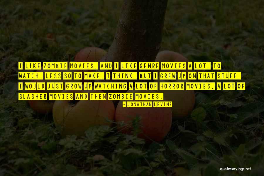 Zombie Like Quotes By Jonathan Levine Zombie Like Quotes By Jonathan Levine