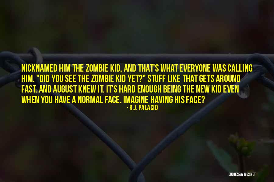Zombie Like Quotes By R.J. Palacio Zombie Like Quotes By R.J. Palacio