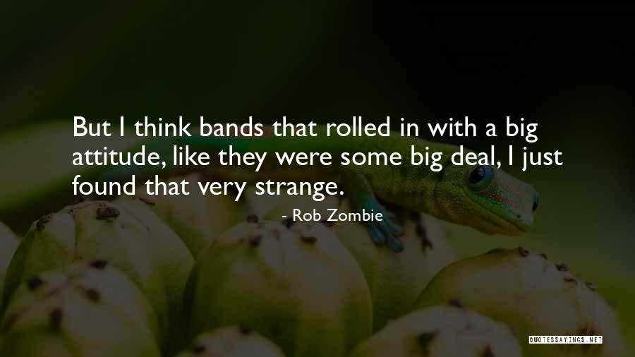 Zombie Like Quotes By Rob Zombie Zombie Like Quotes By Rob Zombie
