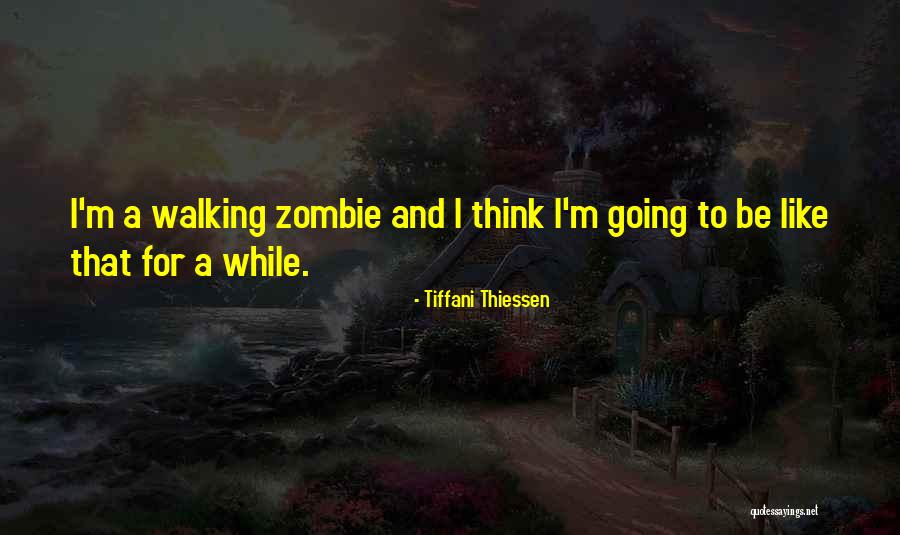 Zombie Like Quotes By Tiffani Thiessen Zombie Like Quotes By Tiffani Thiessen
