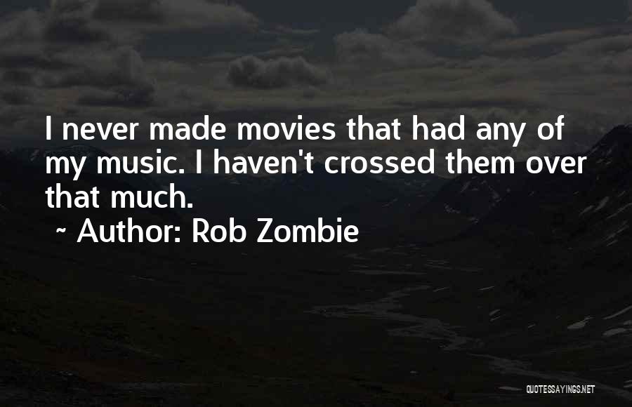 Zombie Movies Quotes By Rob Zombie