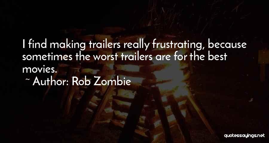 Zombie Movies Quotes By Rob Zombie