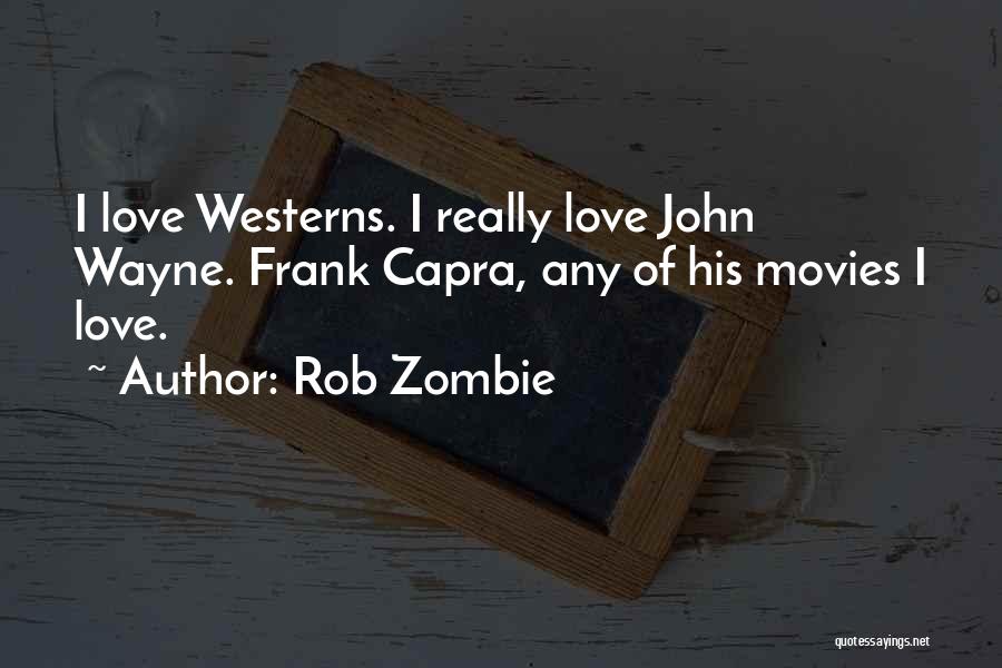 Zombie Movies Quotes By Rob Zombie