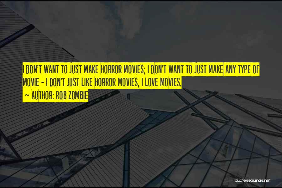 Zombie Movies Quotes By Rob Zombie