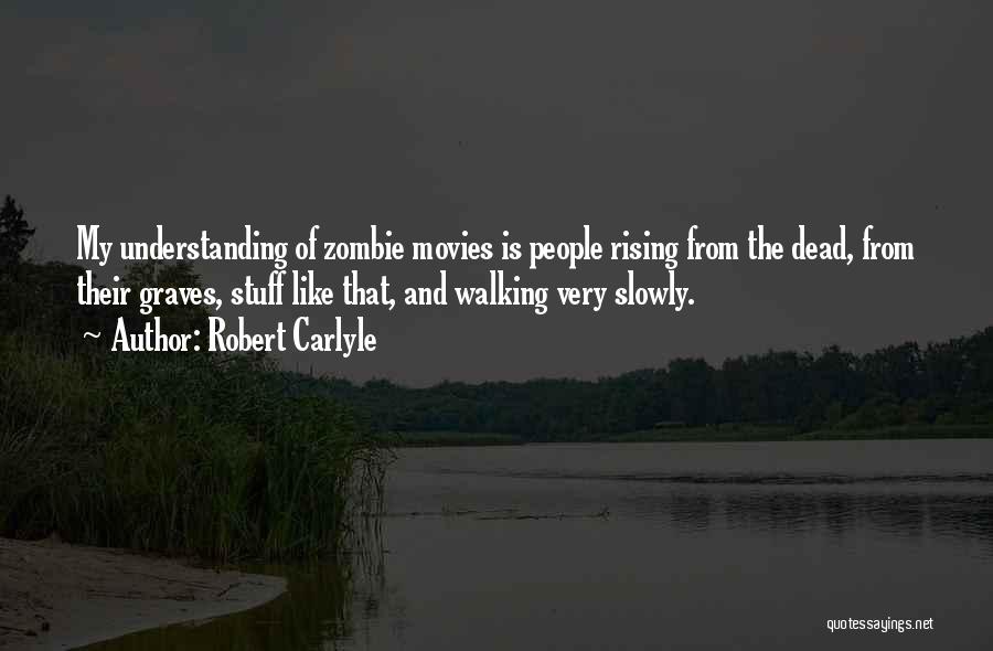 Zombie Movies Quotes By Robert Carlyle