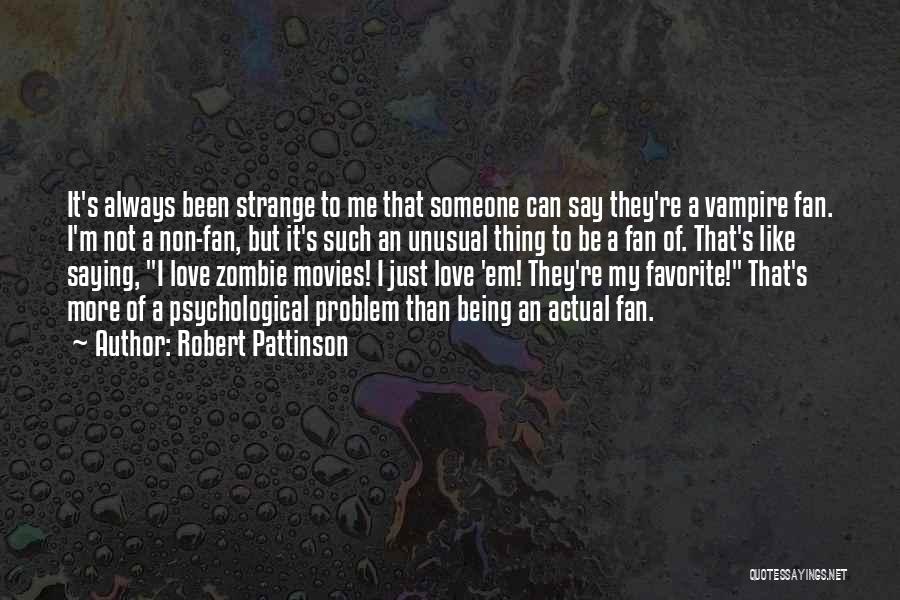 Zombie Movies Quotes By Robert Pattinson