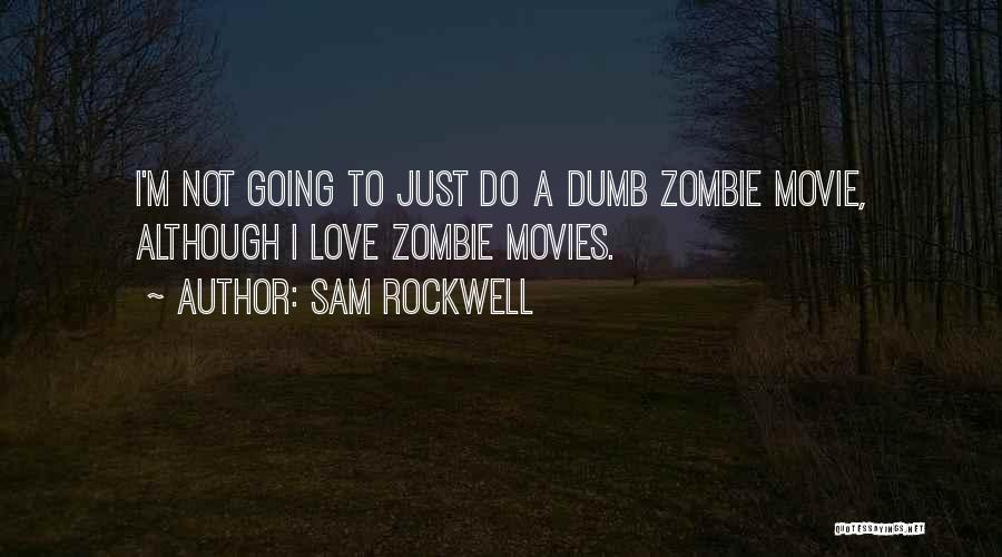 Zombie Movies Quotes By Sam Rockwell