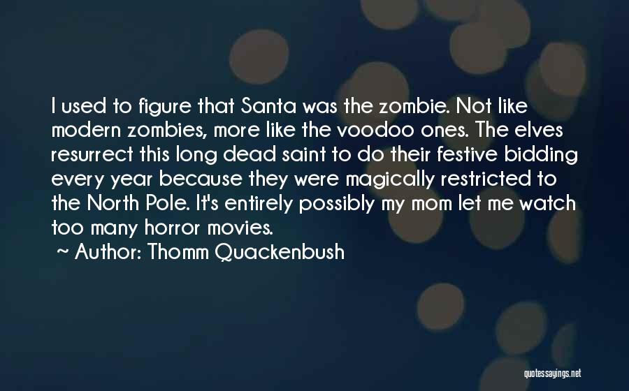 Zombie Movies Quotes By Thomm Quackenbush