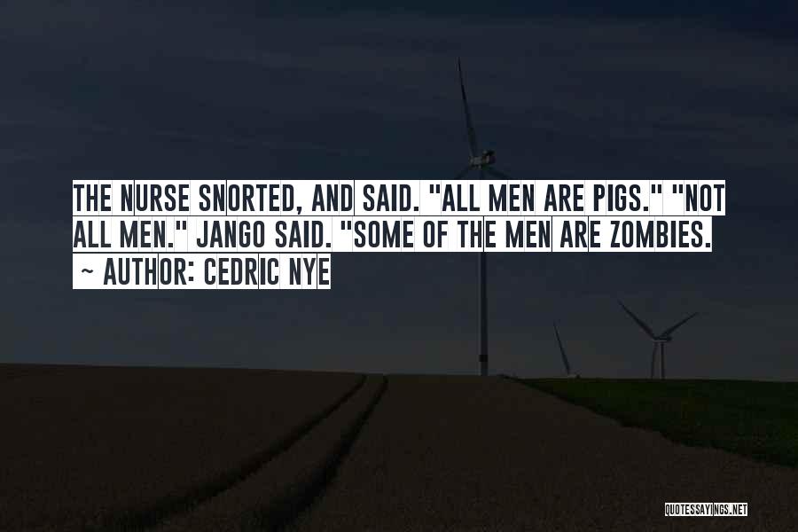 Zombies Apocalypse Quotes By Cedric Nye